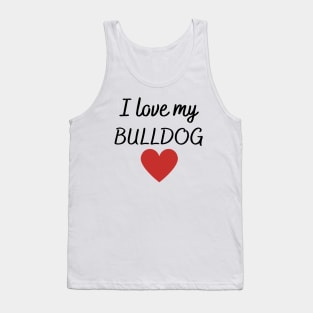 I love my bulldog Tank Top